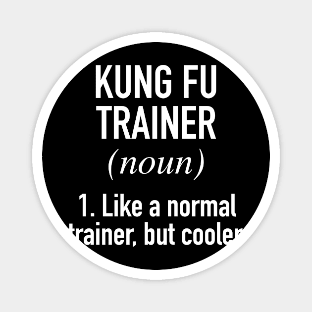 Kung Fu Trainer Defined Magnet by winwinshirt